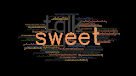 eat sweet talk sweet|sweet talk verb meaning.